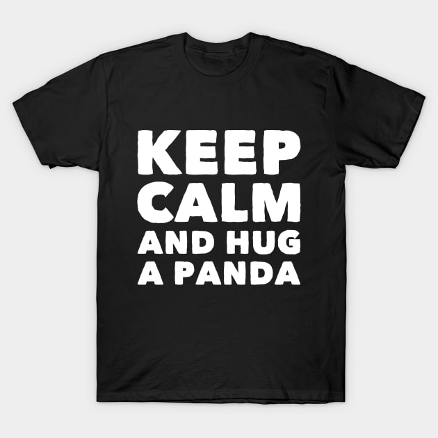 Keep calm and hug a panda T-Shirt by captainmood